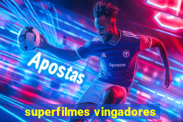 superfilmes vingadores